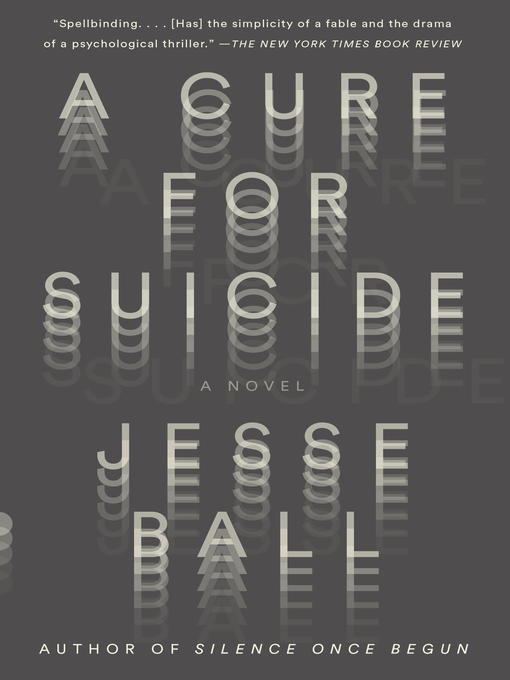 Title details for A Cure for Suicide by Jesse Ball - Available